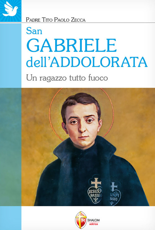 San Gabriele dell'Addolorata. Un ragazzo tutto fuoco