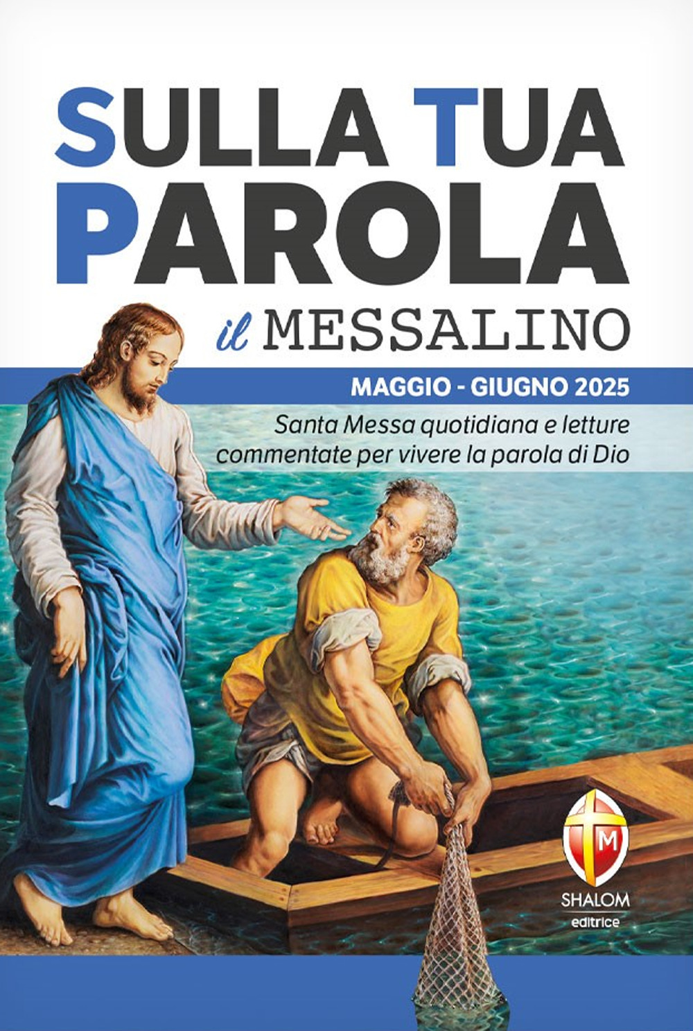 Sulla tua parola. Messalino.. Santa messa quotidiana e letture commentate per vivere la parola di Dio. Maggio-giugno 2025