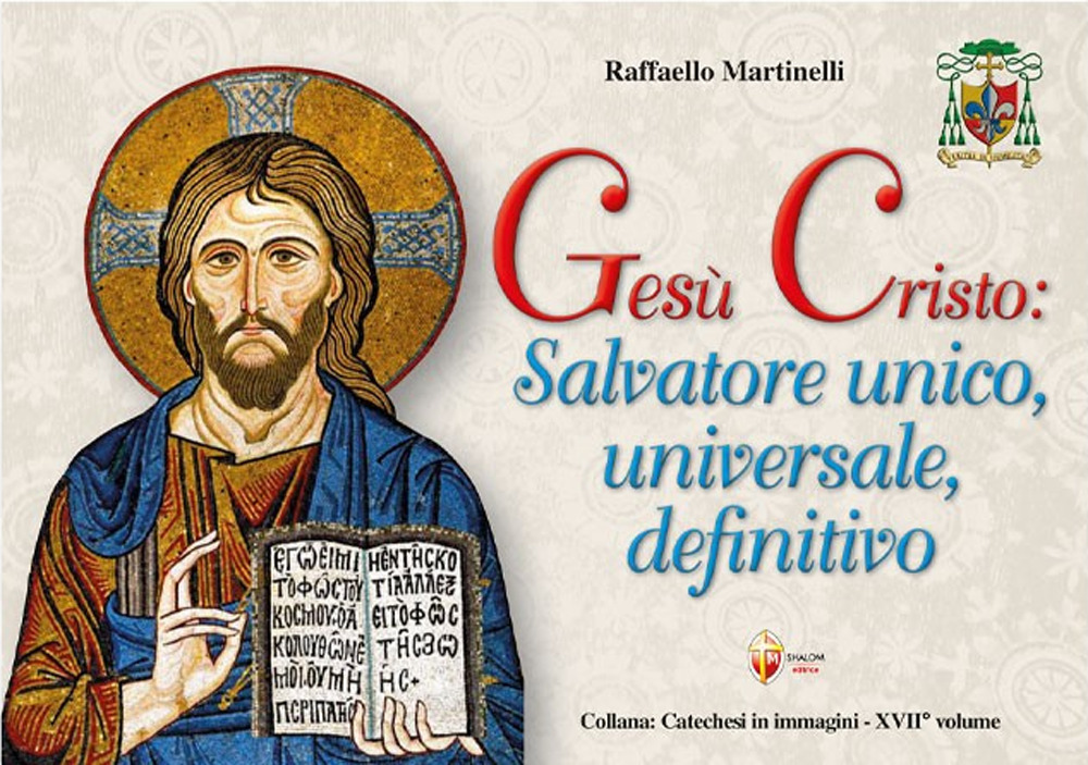 Gesù Cristo: salvatore unico, universale, definitivo