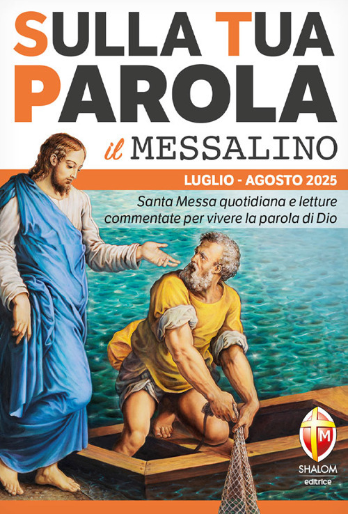 Sulla tua parola. Messalino. Letture della messa commentate per vivere la parola di Dio. Luglio-agosto 2025