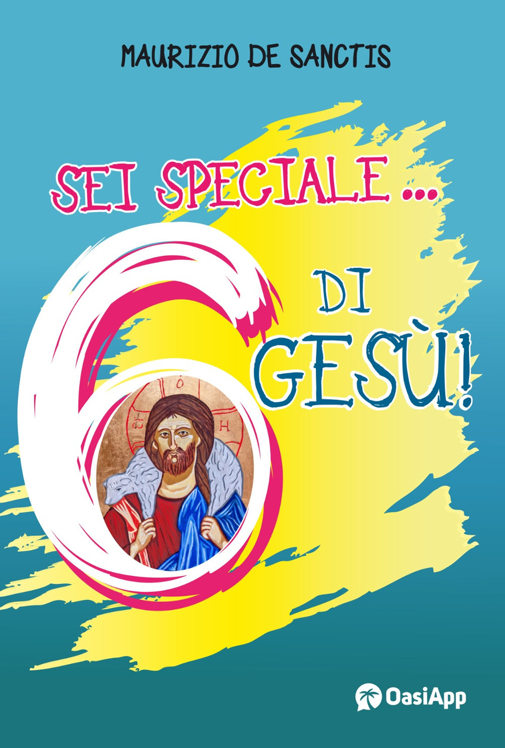 Sei speciale... 6 di Gesù!