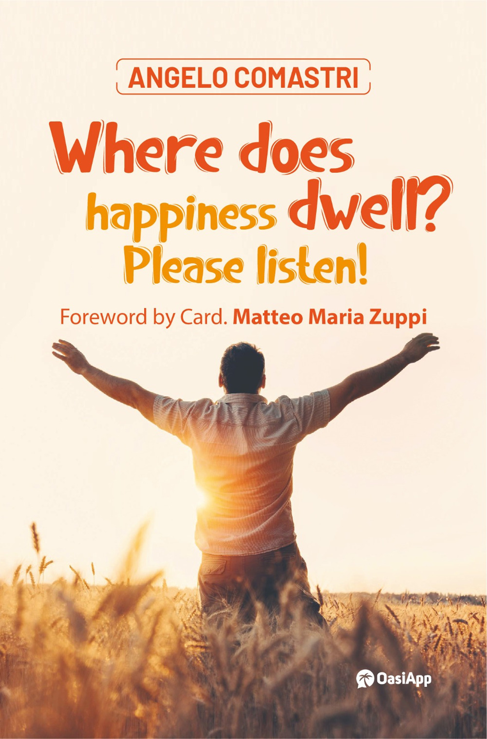 Where does happiness dwell? Please listen!