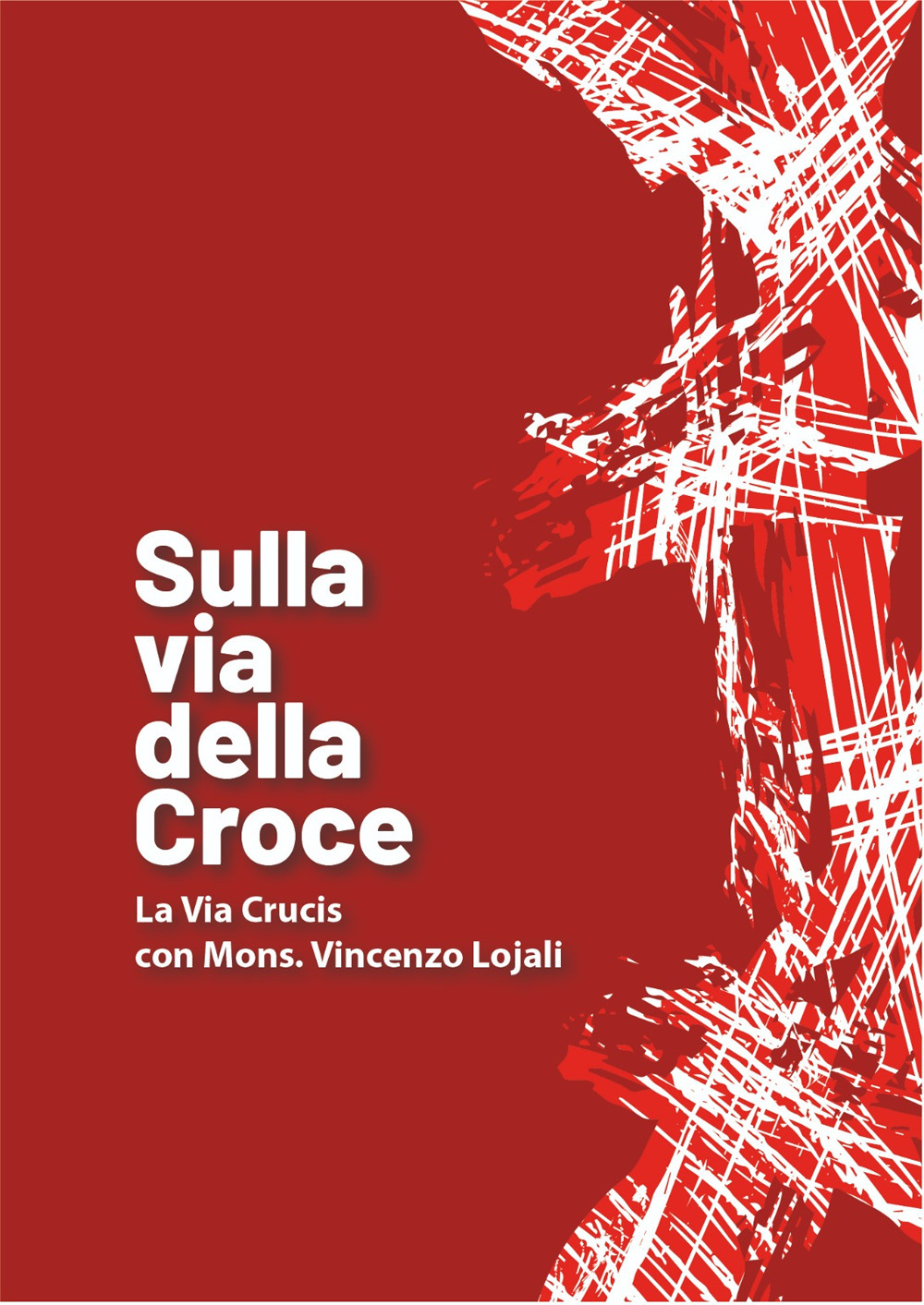 Sulla via della croce. La via Crucis con Mons. Vincenzo Lojali