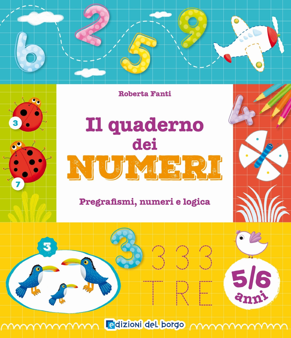 Il quaderno dei numeri. Pregrafismi, numeri e logica. 5-6 anni