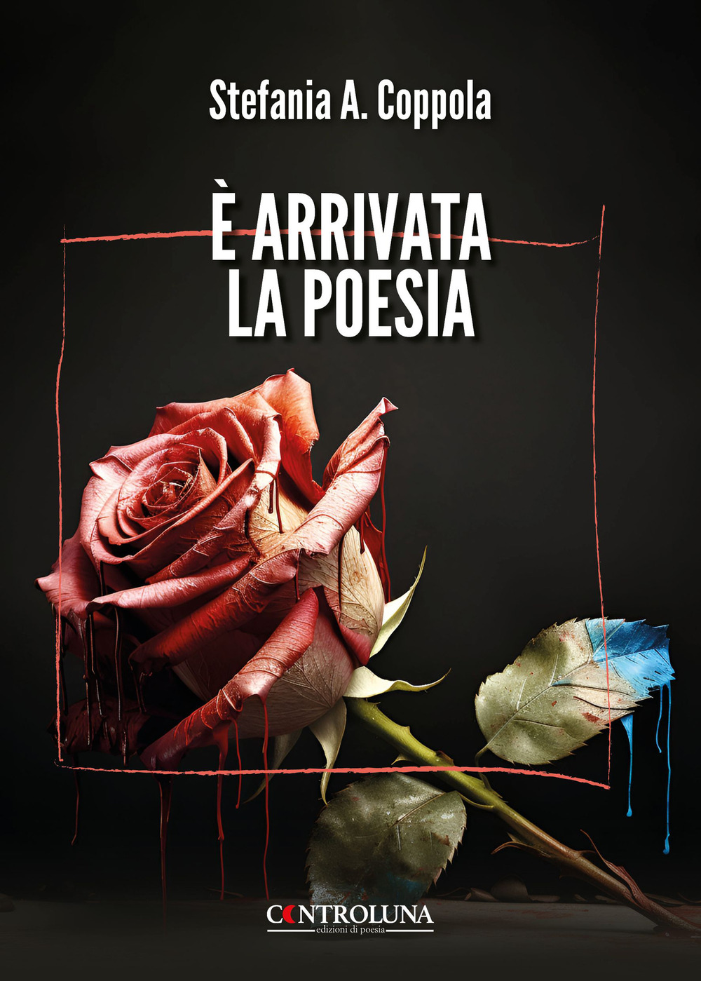 È arrivata la poesia. Poesie di guarigione e rinascita