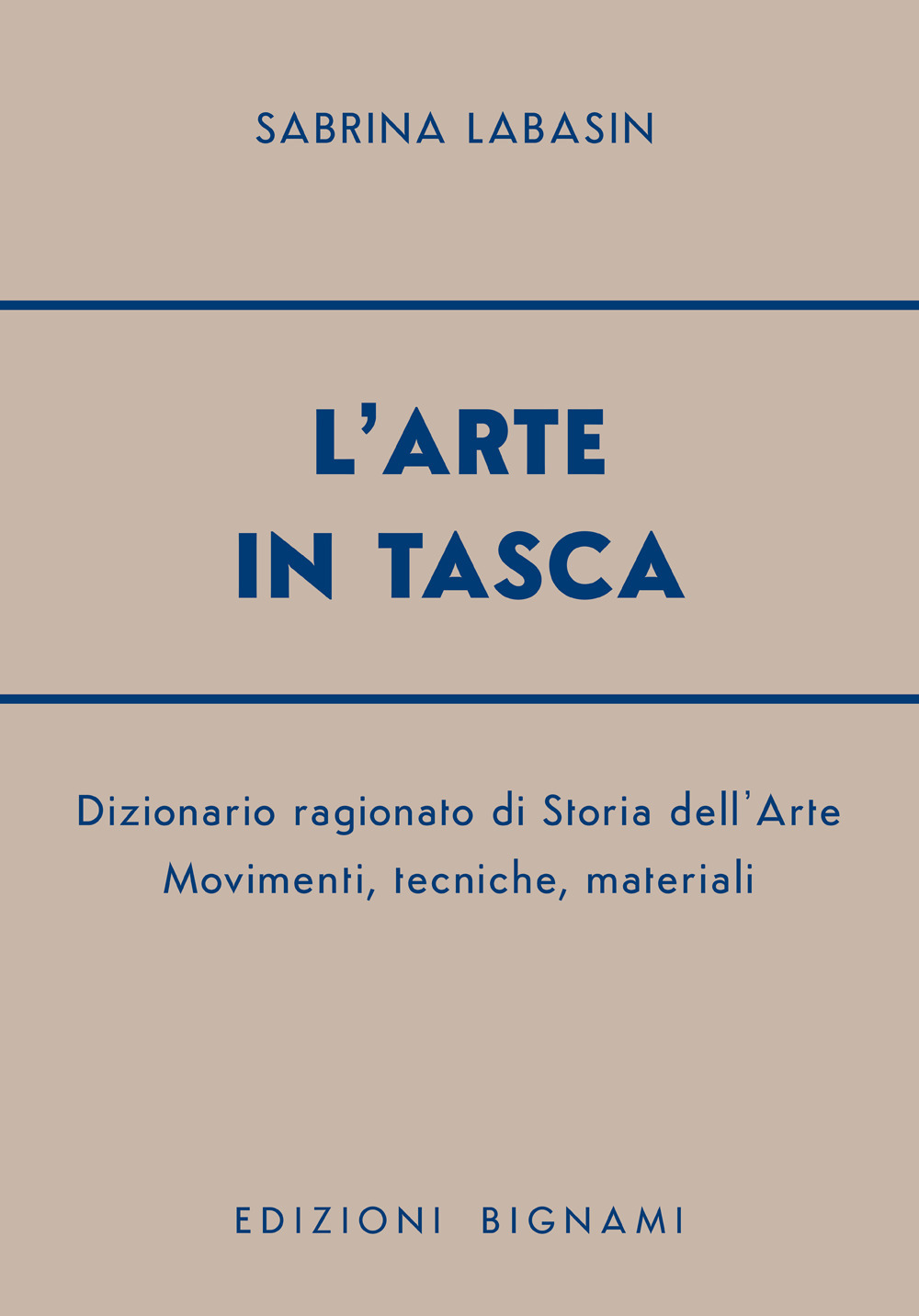 L'arte in tasca. Dizionario ragionato di storia dell'arte. Movimenti, tecniche, materiali