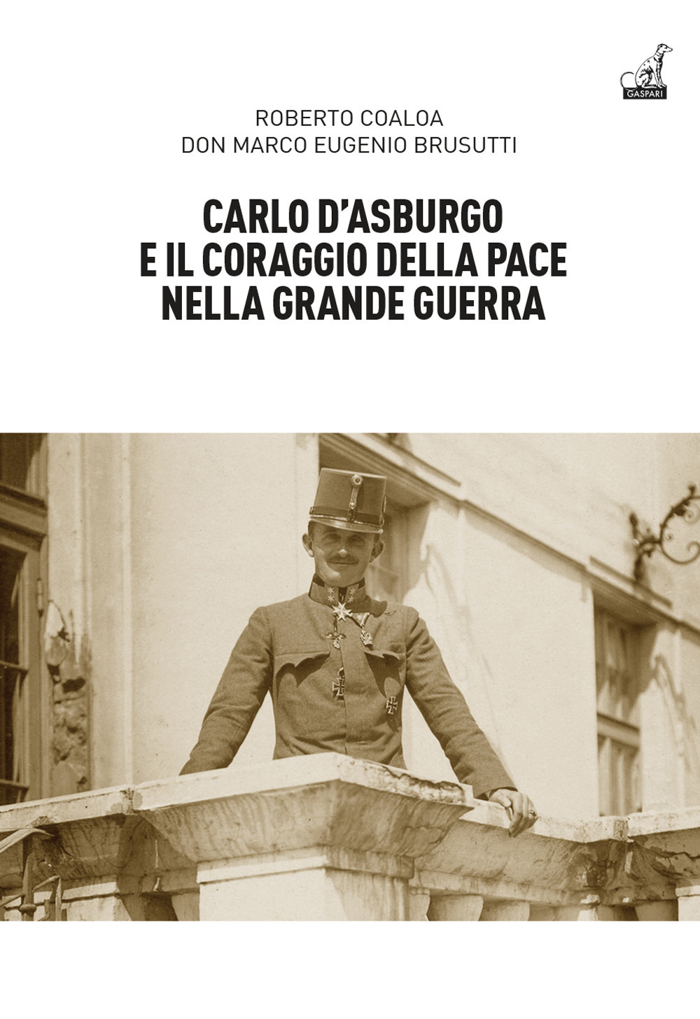 Carlo d'Asburgo e il coraggio della pace nella Grande guerra