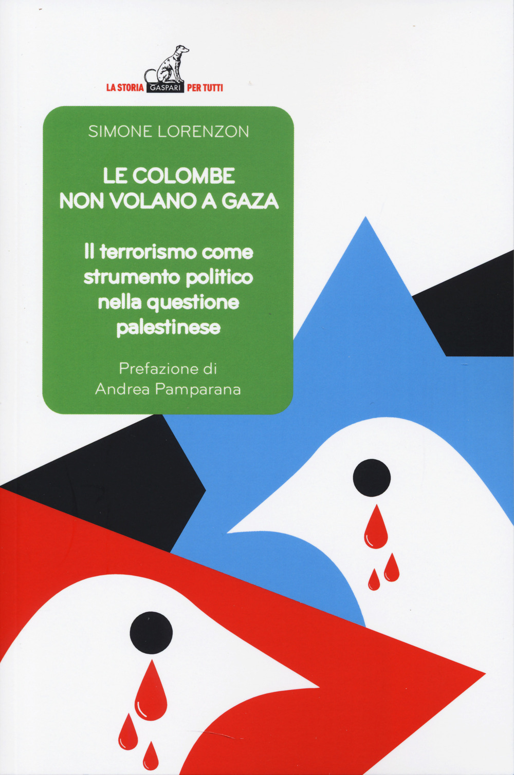 Le colombe non volano a Gaza. Il terrorismo come strumento politico nella questione palestinese