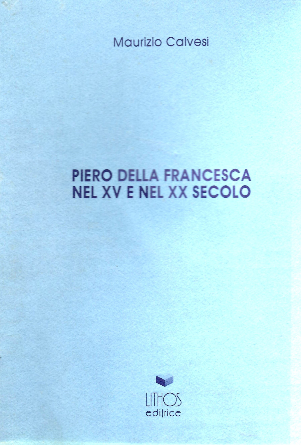 Piero della Francesca nel XV e nel XX secolo