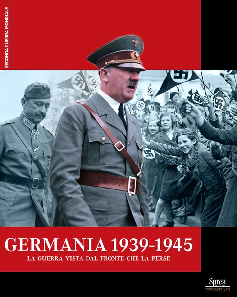 Germania 1939-1945. La guerra vista dal fronte che la perse