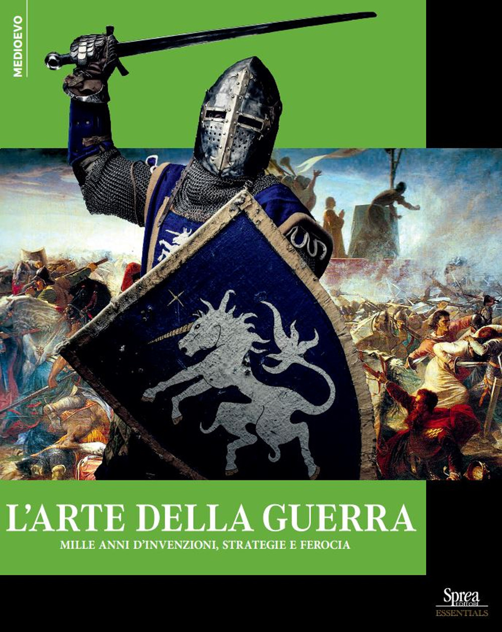 L'arte della guerra. Mille anni di invenzioni, strategie e ferocia