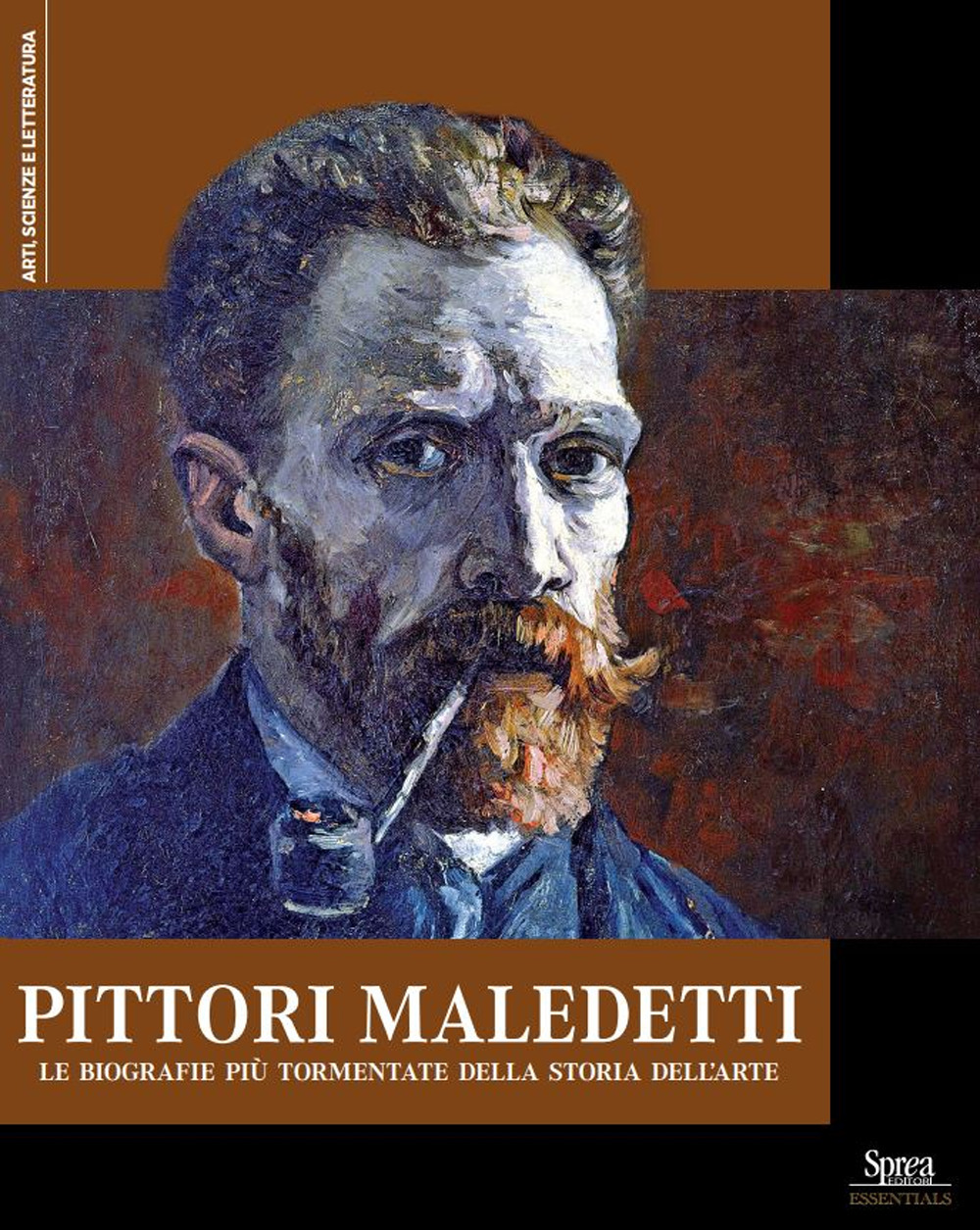 Pittori maledetti. Le biografie più tormentate della storia dell'arte