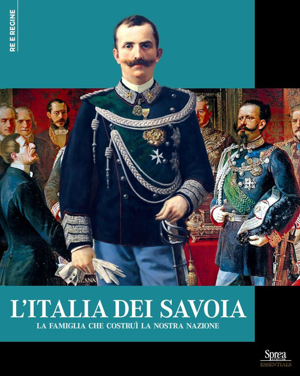 L'Italia dei Savoia. La famiglia che costruì la nostra nazione