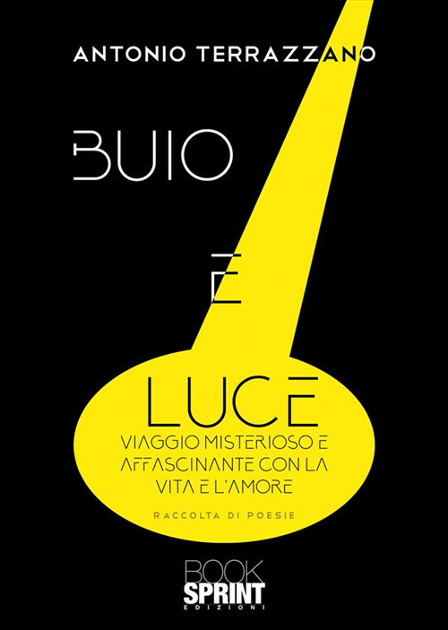 Buio e luce. Viaggio misterioso e affascinante con la vita e l'amore