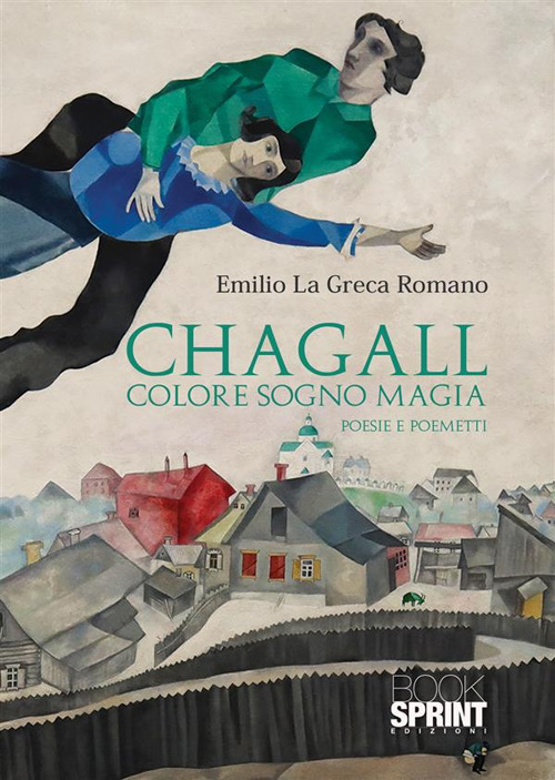 Chagall. Colore sogno magia