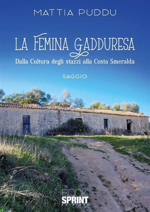 La femina Gadduresa. Dalla cultura degli stazzi alla Costa Smeralda