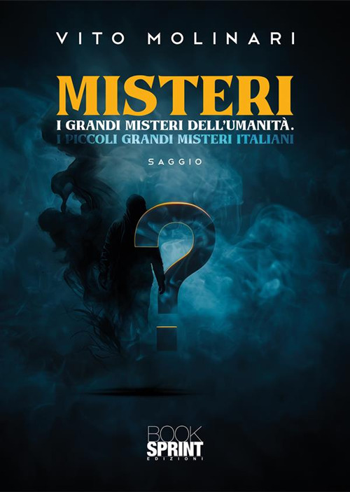 Misteri. I grandi misteri dell'umanità. I piccoli grandi misteri italiani