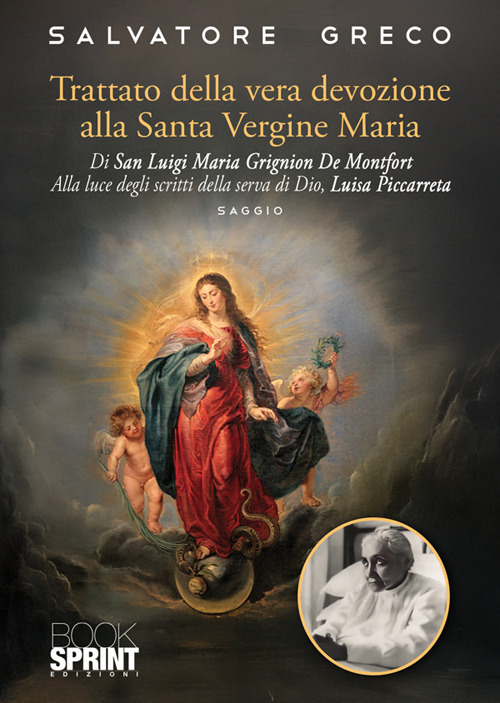 Trattato della vera devozione alla Santa Vergine Maria di Luigi Maria Grignion de Montfort. Alla luce degli scritti della serva di Dio, Luisa Piccarreta