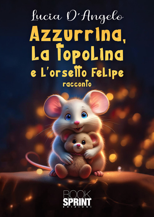 Azzurrina, la topolina e l'orsetto Felipe