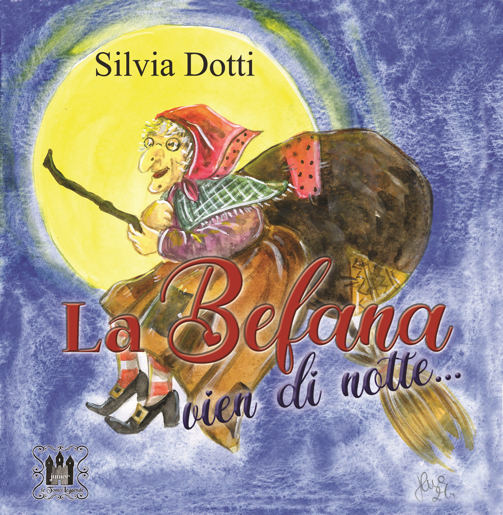 La Befana vien di notte.... Ediz. illustrata