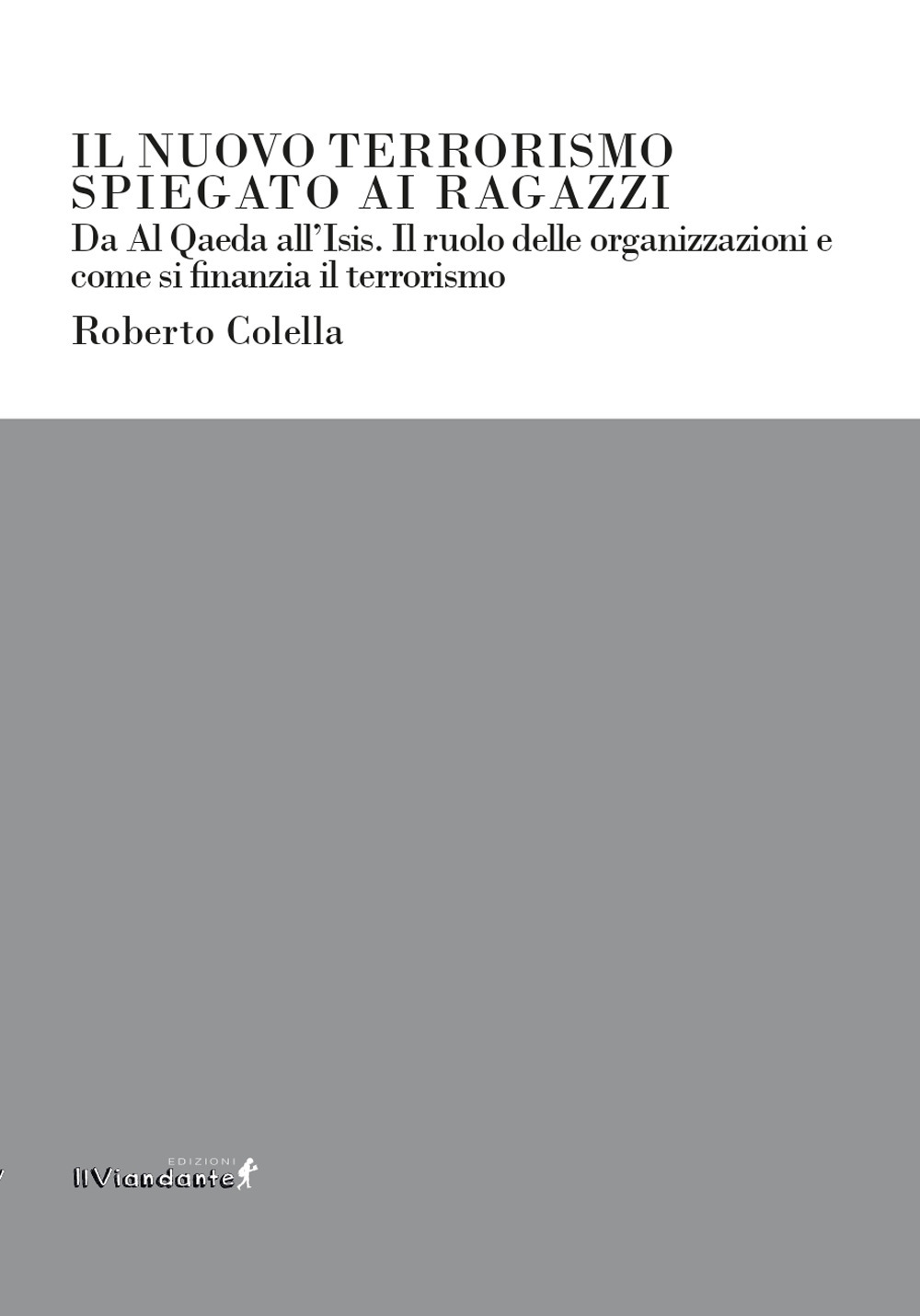 Il nuovo terrorismo spiegato ai ragazzi. Da Al Qaeda all'Isis. Il ruolo delle organizzazioni e come si finanzia il terrorismo