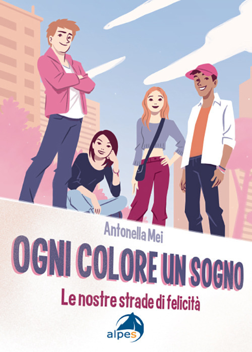 Ogni colore un sogno. Le nostre strade di felicità