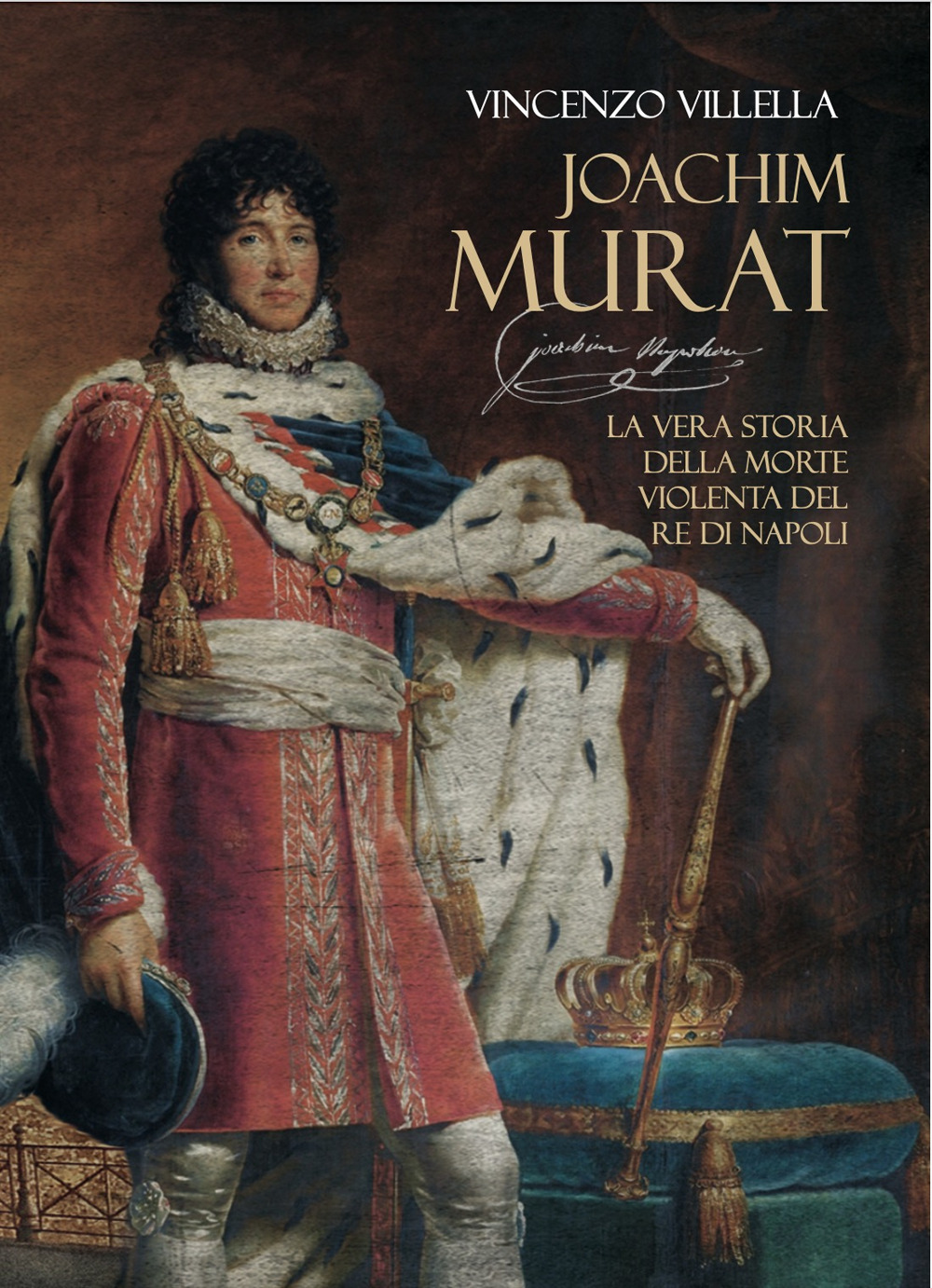 Joachim Murat. La vera storia della morte violenta del re di Napoli