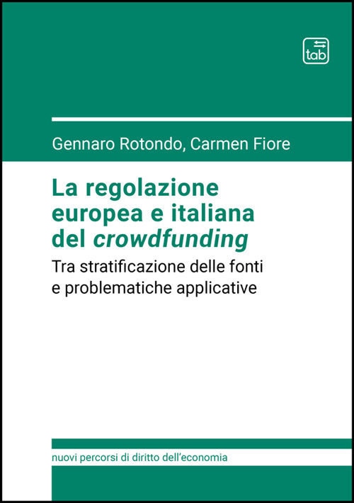 La regolazione europea e italiana del crowdfunding. Tra stratificazione delle fonti e problematiche applicative