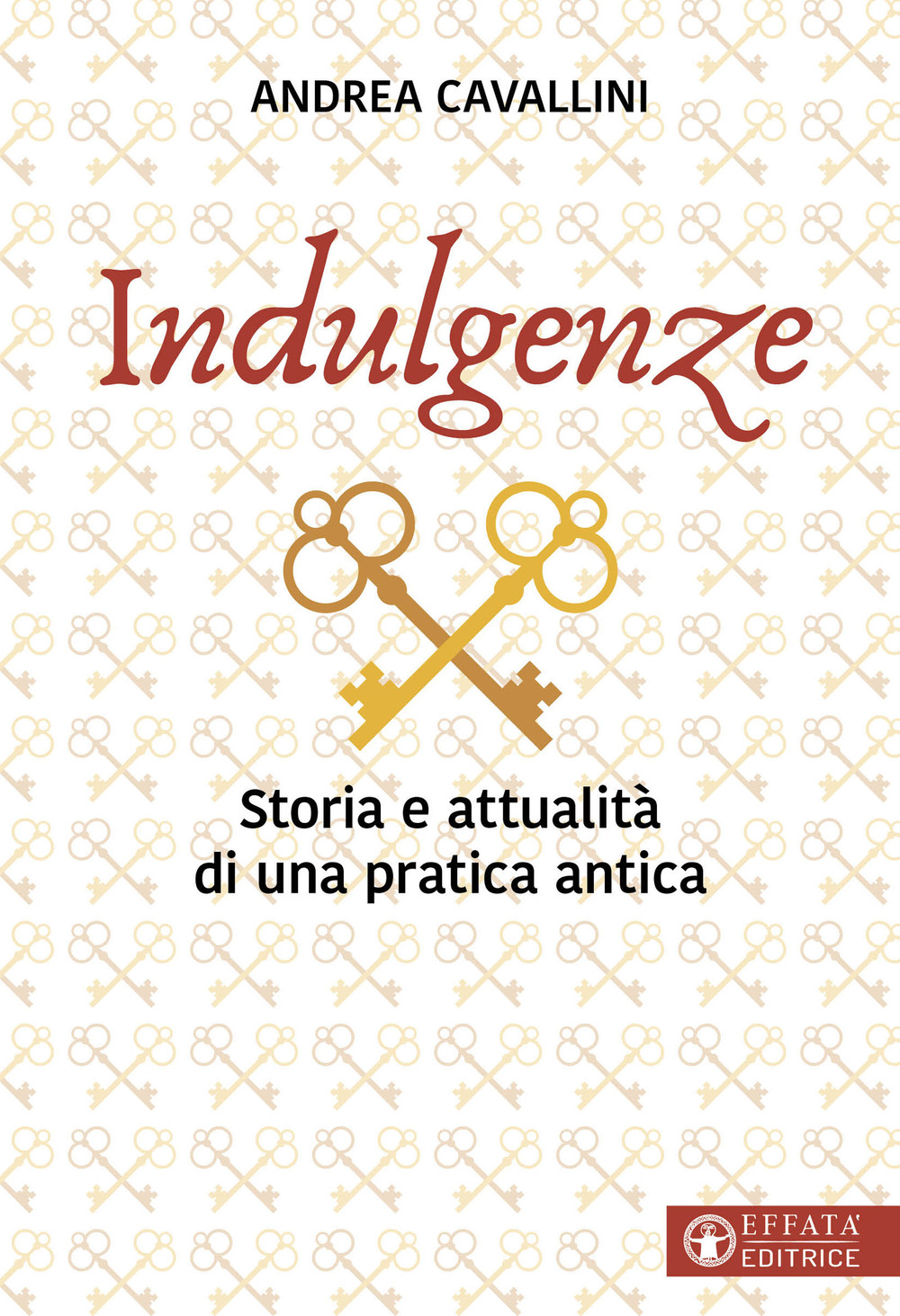 Indulgenze. Storia e attualità di una pratica antica