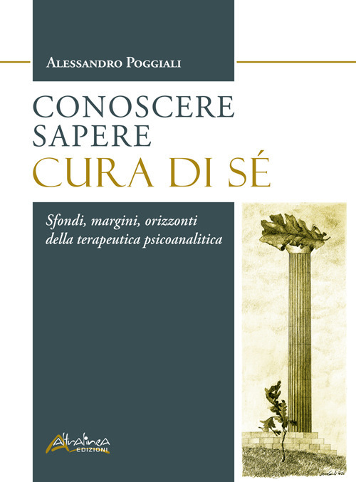 Conoscere Sapere Cura di sé. Sfondi, margini, orizzonti della terapeutica psicoanalitica