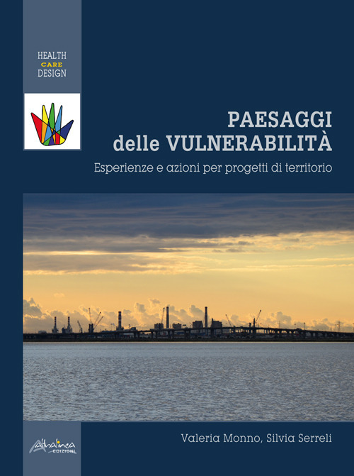 Paesaggi delle vulnerabilità. Esperienze e azioni per progetti di territorio