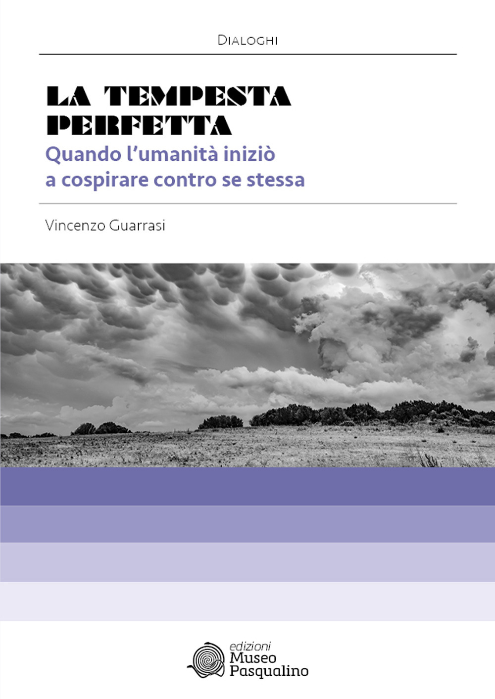 La tempesta perfetta. Quando l'umanità iniziò a cospirare contro se stessa