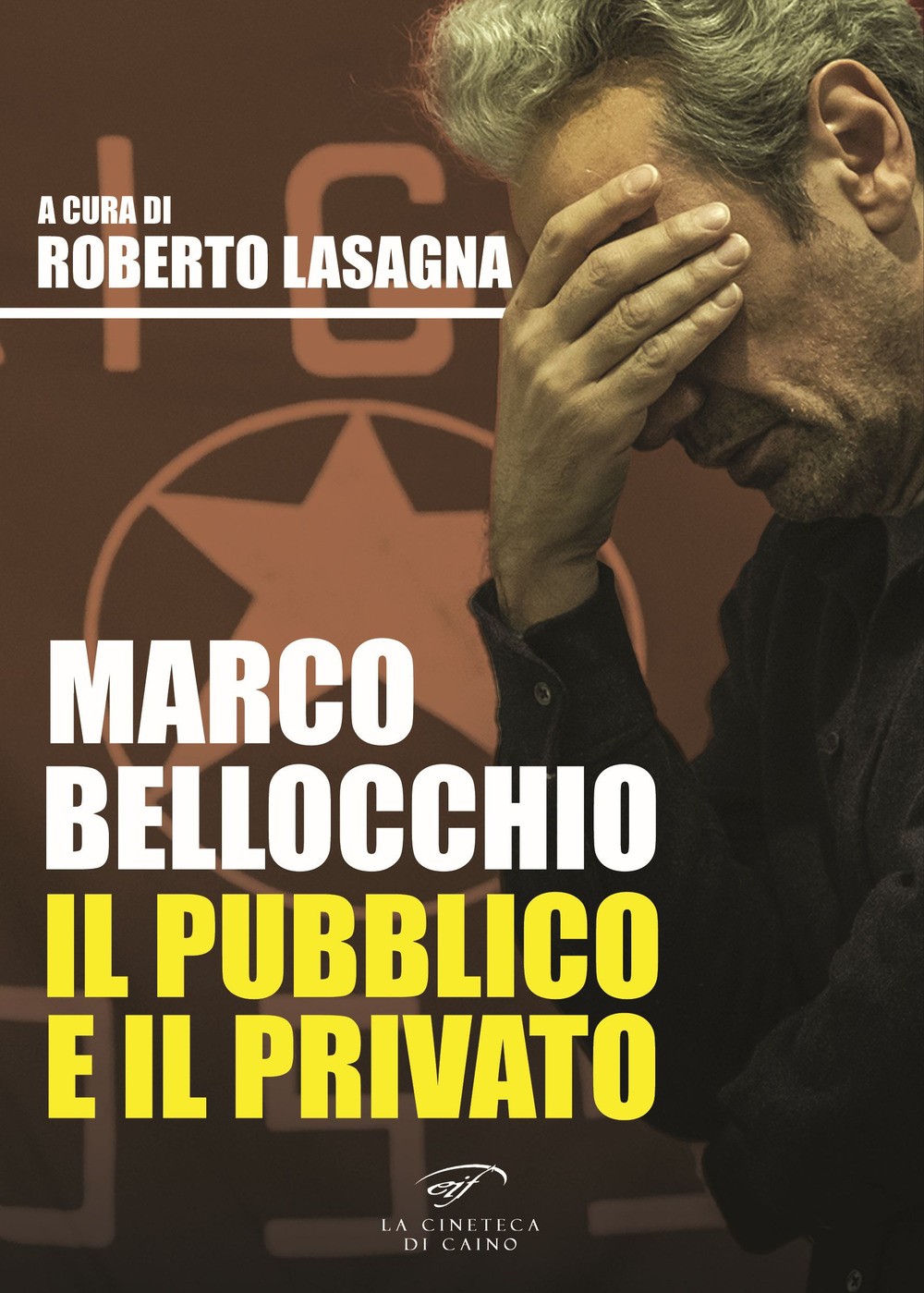 Marco Bellocchio. Il pubblico e il privato