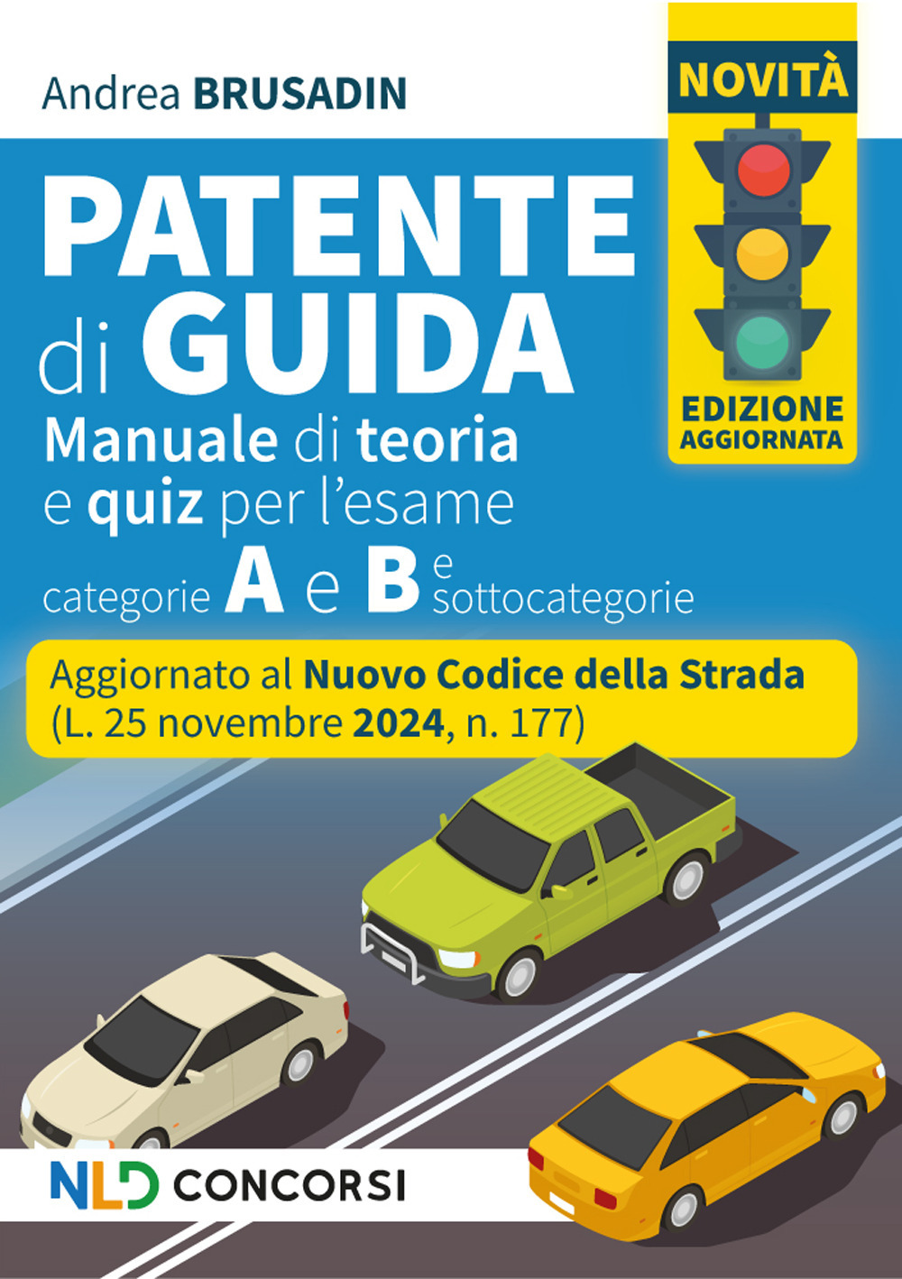 Manuale per la patente, aggiornato al nuovo Codice della Strada 2025. Teoria + quiz per patenti A e B e sottocatgorie. Nuova ediz.