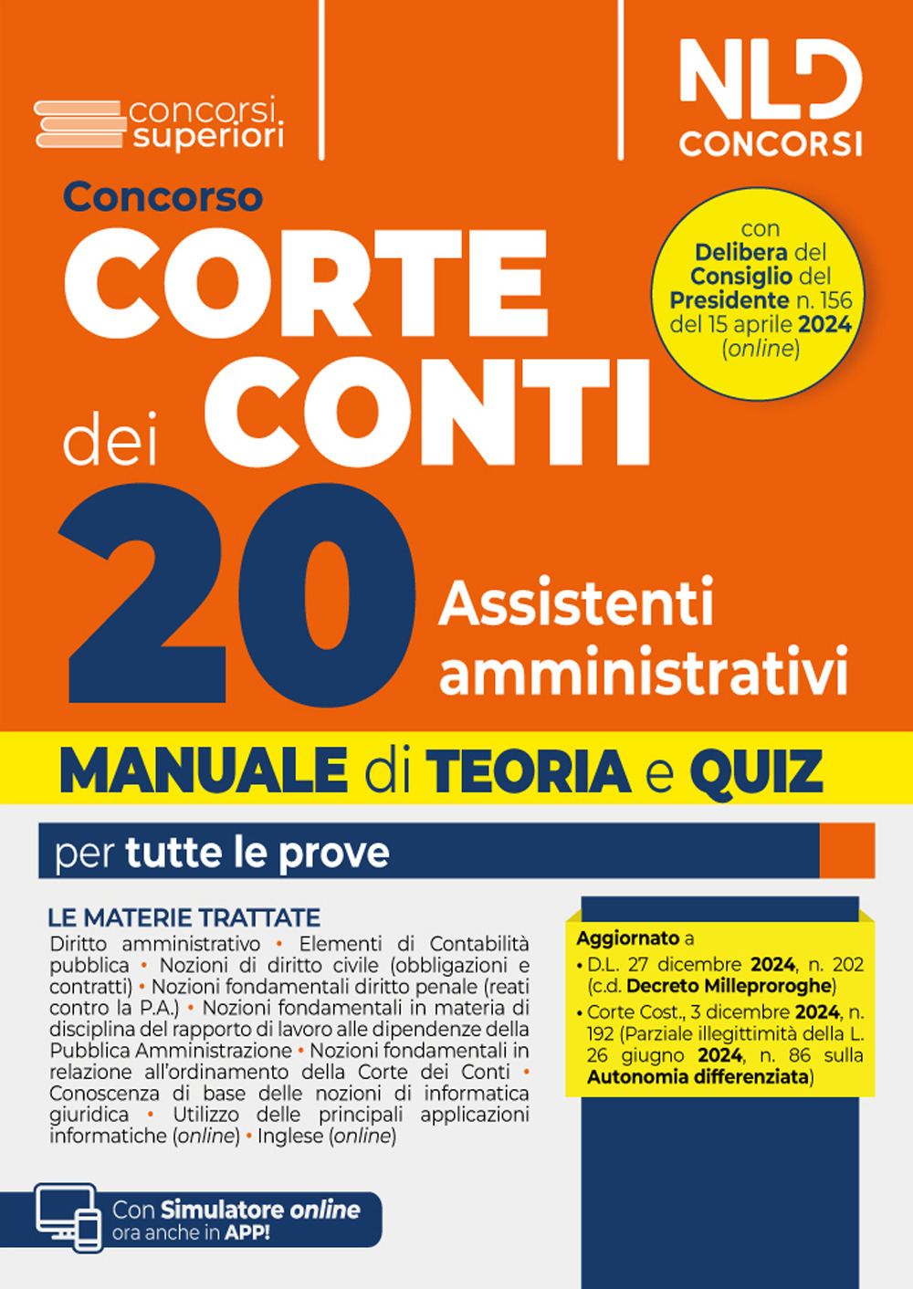 Concorso Corte dei Conti. 20 assistenti amministrativi per le esigenze degli uffici centrali e territoriali della Corte dei Conti. Manuale con teoria e quiz. Con simulatore online