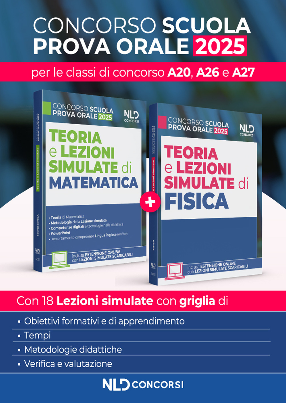 Concorso Scuola. Teoria e lezioni simulate di Matematica e Fisica 2025 per le classi di concorso A20, A26, A27. Con estensione online