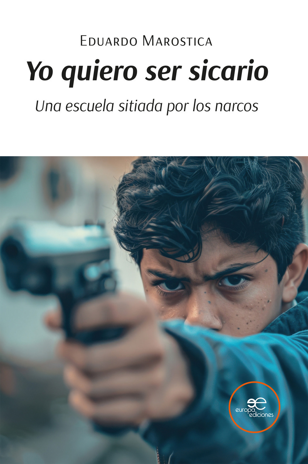 Yo quiero ser sicario. Una escuela sitiada por los narcos