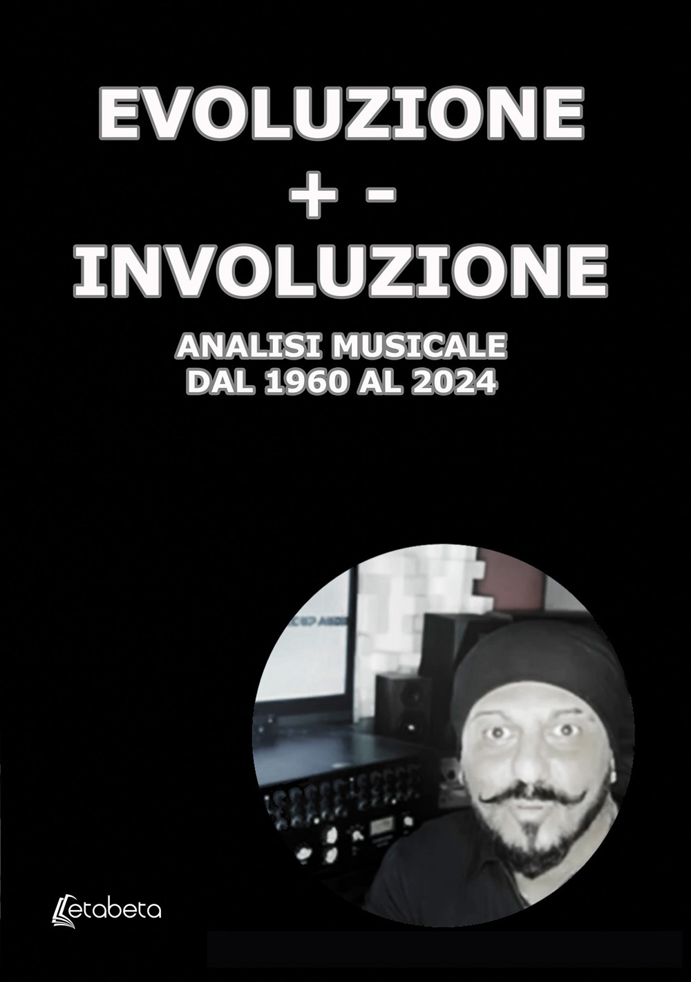 Evoluzione +- Involuzione. Analisi musicale dal 1960 al 2024