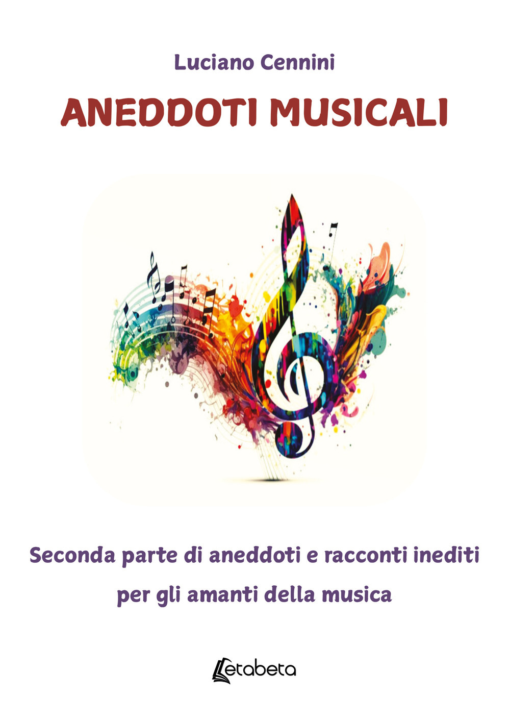 Aneddoti musicali. Seconda parte di aneddoti e racconti inediti per gli amanti della musica