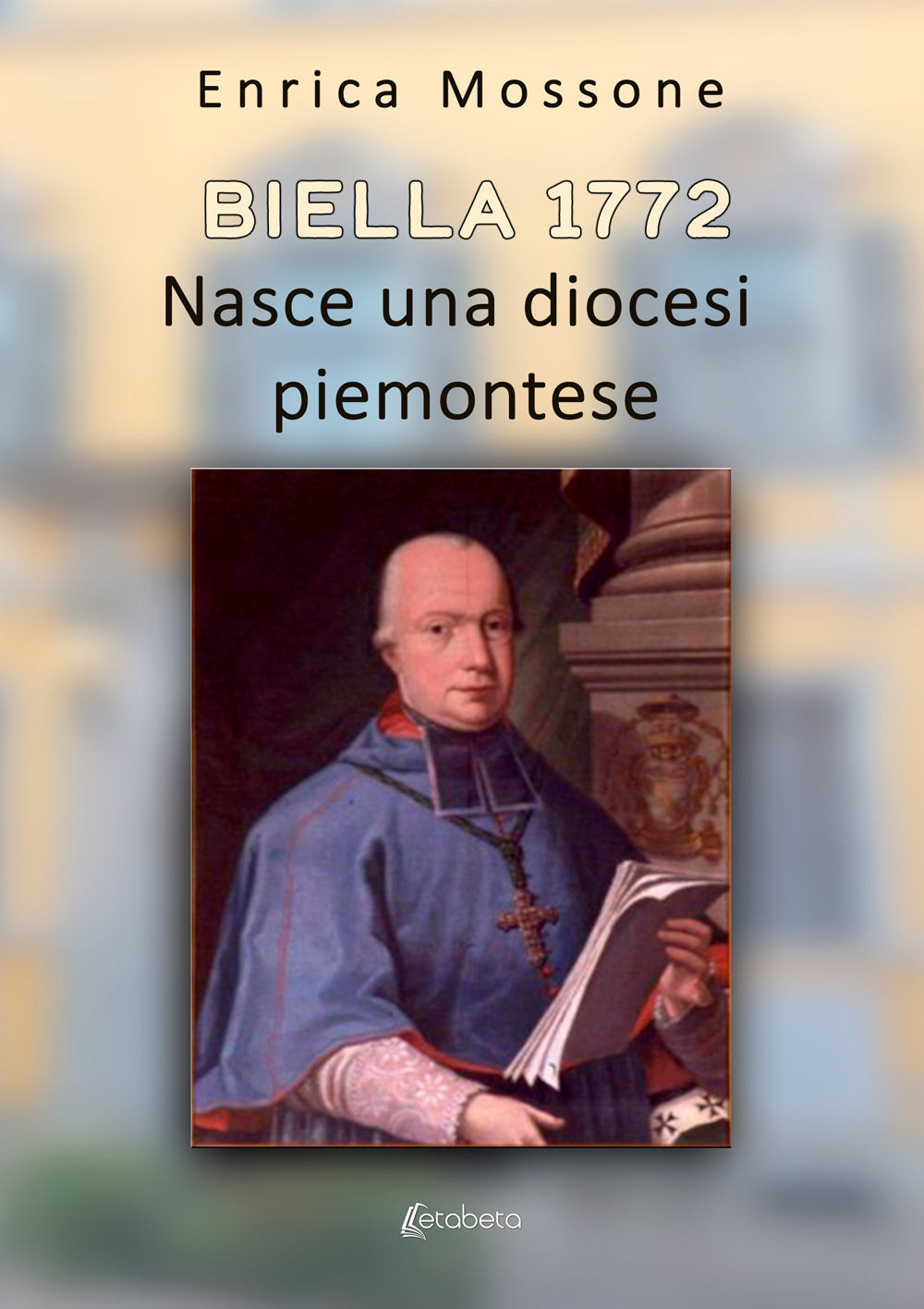 Biella 1772. Nasce una diocesi piemontese