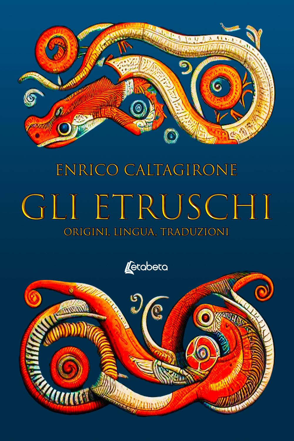 Gli etruschi. Origini, lingua, traduzioni