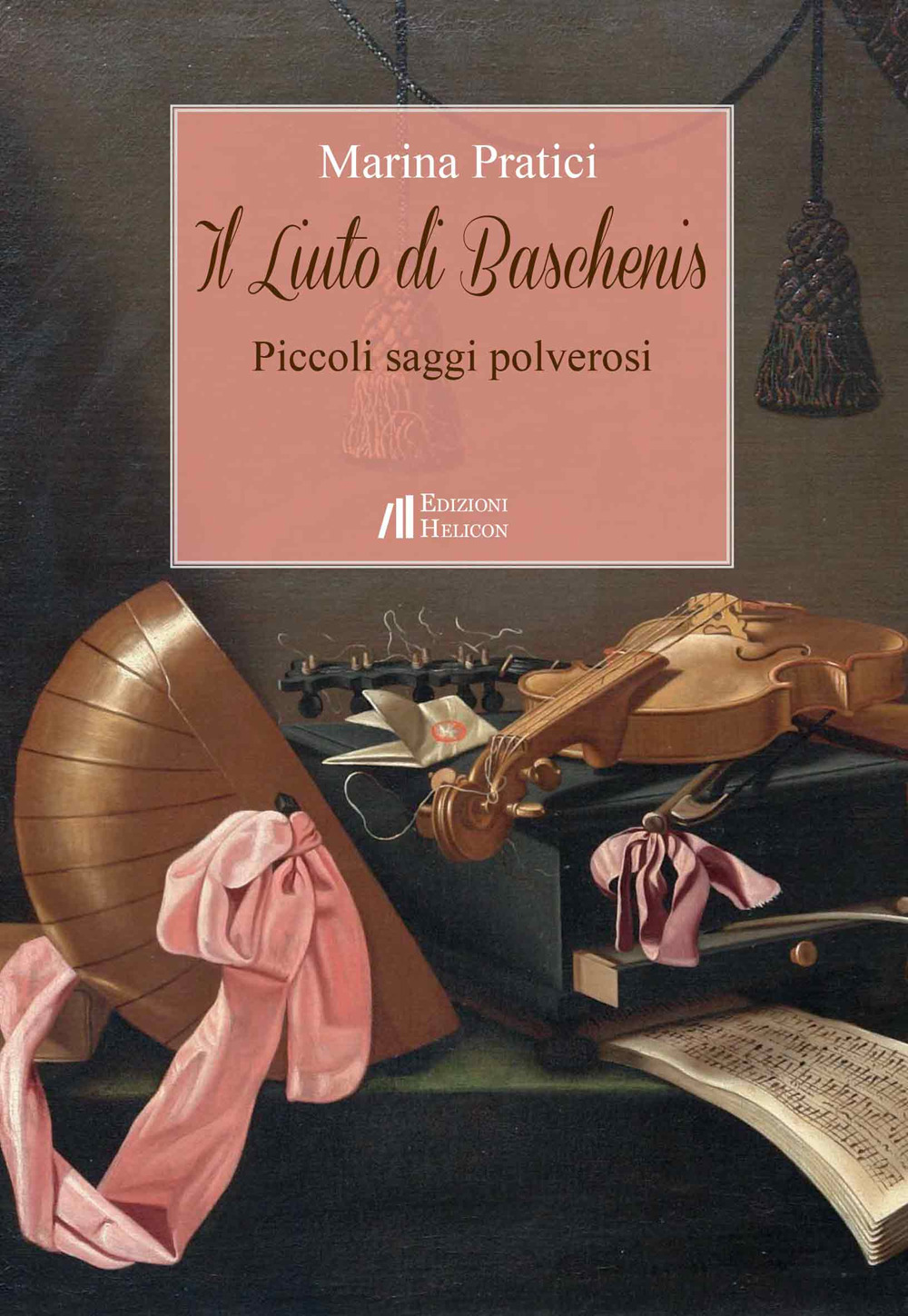 Il liuto di Baschenis. Piccoli saggi polverosi