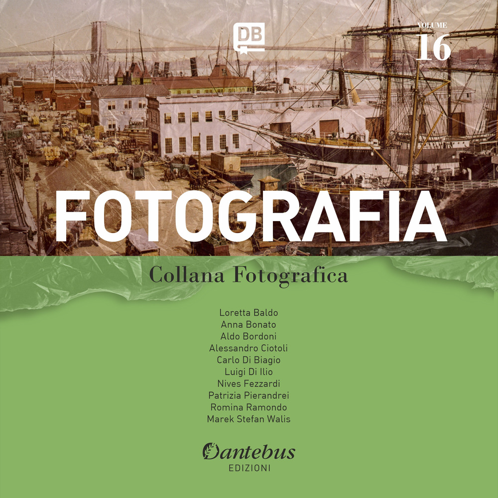 Fotografia. Collana fotografica. Ediz. illustrata. Vol. 16