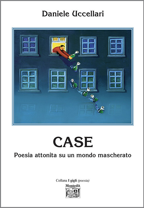 Case. Poesia attonita su un mondo mascherato