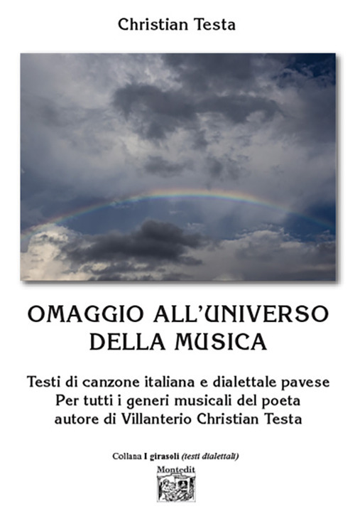 Omaggio all'universo della musica. Testi di canzone italiana e dialettale pavese Per tutti i generi musicali del poeta autore di Villanterio