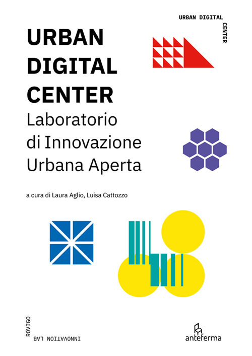 Urban digital center. Laboratorio di Innovazione Urbana Aperta. Ediz. illustrata