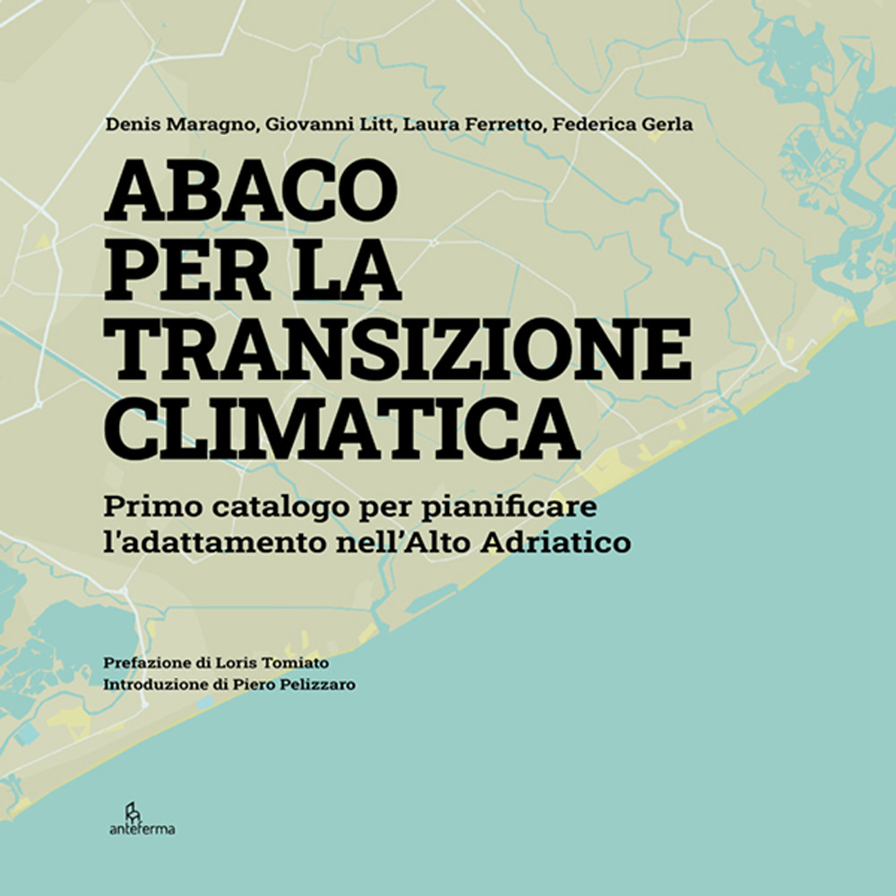 Abaco per la transizione climatica. Primo catalogo per pianificare l'adattamento nell'Alto Adriatico