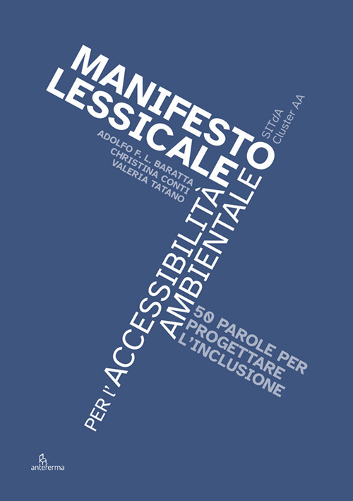 Manifesto lessicale per l'accessibilità ambientale. 50 parole per progettare l'inclusione