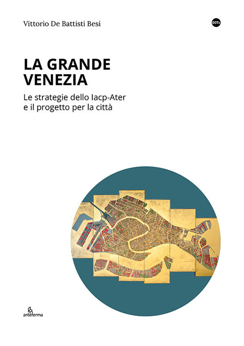 La Grande Venezia. Le strategie dello Iacp-Ater e il progetto per la città