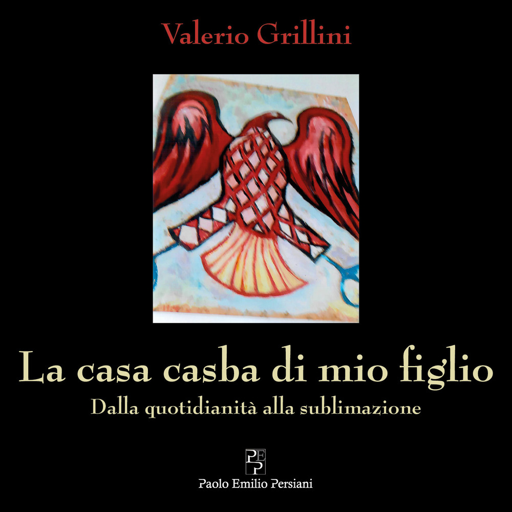 La casa casba di mio figlio. Dalla quotidianità alla sublimazione